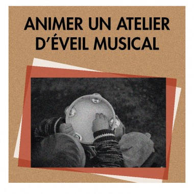 Animer un atelier d'éveil musical Animer un atelier d'éveil musical